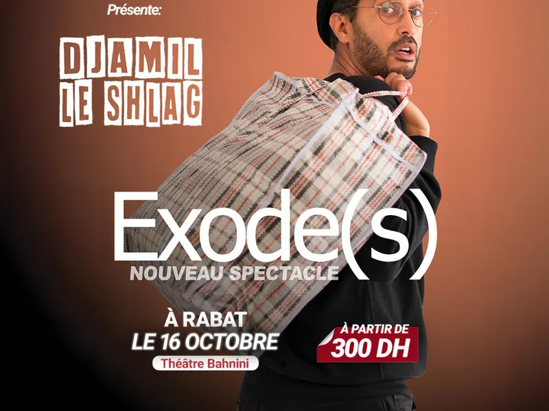 DJAMIL LE SHLAG « Exode(s) » - Son nouveau spectacle à Rabat !